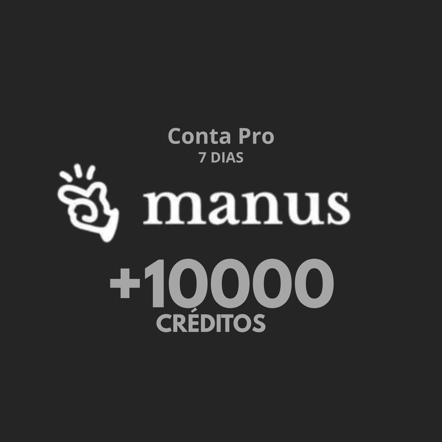 Conta Manus AI Pro - 7 dias +10000 Créditos