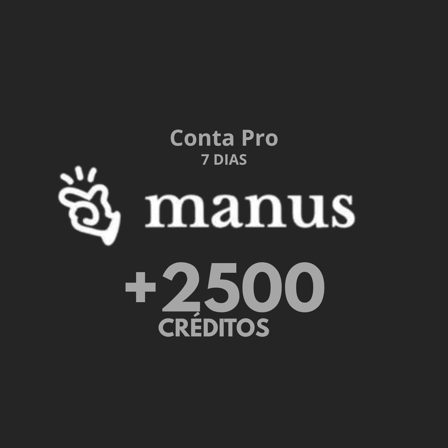 Conta Manus AI Pro - 7 dias +2500 Créditos